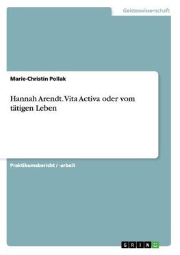 Hannah Arendt. Vita Activa oder vom tätigen Leben