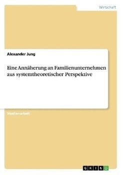 Eine Annäherung an Familienunternehmen aus systemtheoretischer Perspektive