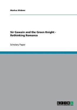 Sir Gawain and the Green Knight - Rethinking Romance