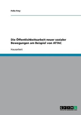 Die Öffentlichkeitsarbeit neuer sozialer Bewegungen am Beispiel von ATTAC