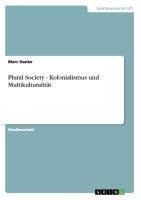 Plural Society - Kolonialismus und Multikulturalität