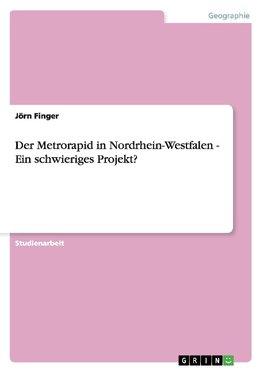 Der Metrorapid in Nordrhein-Westfalen - Ein schwieriges Projekt?