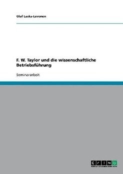 F. W. Taylor und die wissenschaftliche Betriebsführung