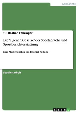 Die 'eigenen Gesetze' der Sportsprache und Sportberichterstattung