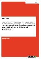 Die Auseinandersetzung der katholischen und protestantischen Sozialbewegung mit der sozialen Frage im Kaiserreich (1871-1918)