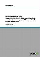 Erfolge und Misserfolge sozialdemokratischer Organisationspolitik und ihre Auswirkungen auf die Partei und das Parteiensystem