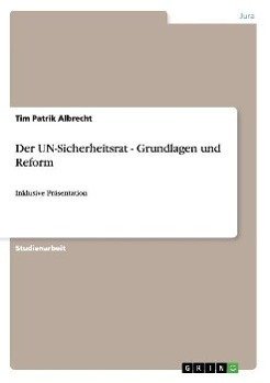 Der UN-Sicherheitsrat  - Grundlagen und Reform