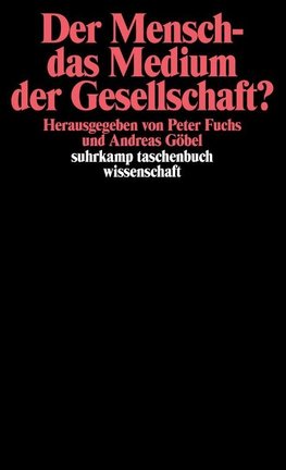 Der Mensch - das Medium der Gesellschaft?