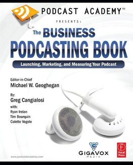 Geoghegan, M: Podcast Academy: The Business Podcasting Book