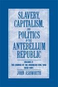 Ashworth, J: Slavery, Capitalism and Politics in the Antebel