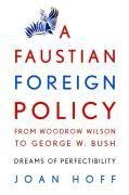 Hoff, J: Faustian Foreign Policy from Woodrow Wilson to Geor