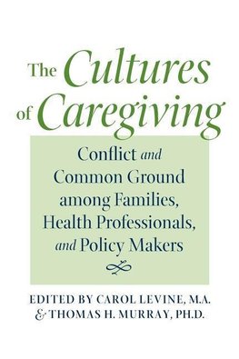 Levine, C: Cultures of Caregiving - Conflict and Common Grou