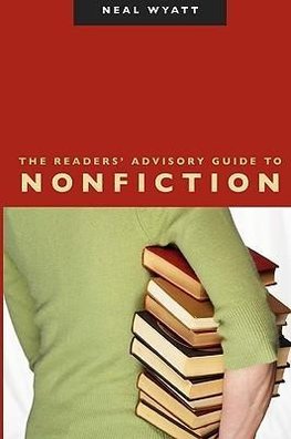 Wyatt, N:  The Readers' Advisory Guide to Nonfiction