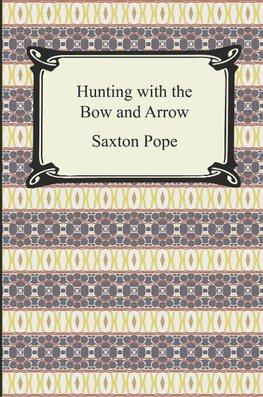 Pope, S: Hunting with the Bow and Arrow