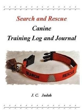 Search and Rescue Canine - Training Log and Journal