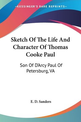 Sketch Of The Life And Character Of Thomas Cooke Paul