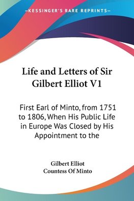 Life and Letters of Sir Gilbert Elliot V1