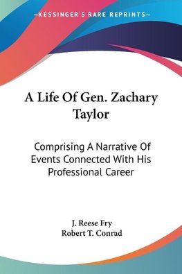 A Life Of Gen. Zachary Taylor