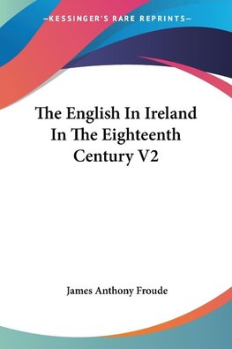 The English In Ireland In The Eighteenth Century V2