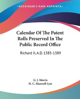 Calendar Of The Patent Rolls Preserved In The Public Record Office