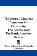 The Ingersoll-Gladstone Controversy On Christianity