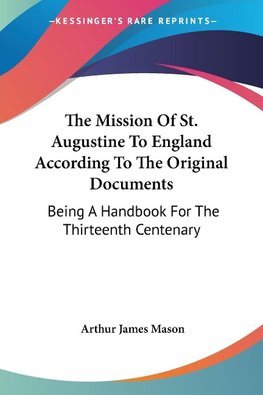 The Mission Of St. Augustine To England According To The Original Documents