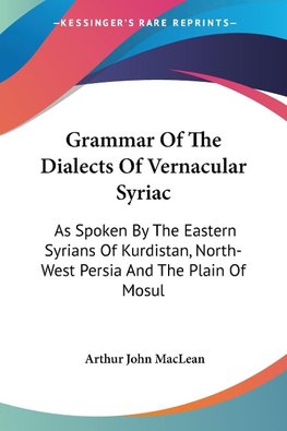 Grammar Of The Dialects Of Vernacular Syriac