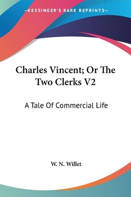 Charles Vincent; Or The Two Clerks V2