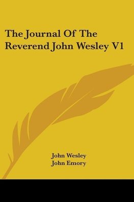 The Journal Of The Reverend John Wesley V1