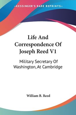 Life And Correspondence Of Joseph Reed V1