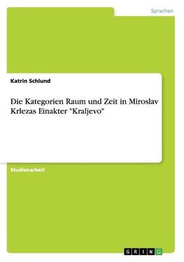 Die Kategorien Raum und Zeit in Miroslav Krlezas Einakter "Kraljevo"