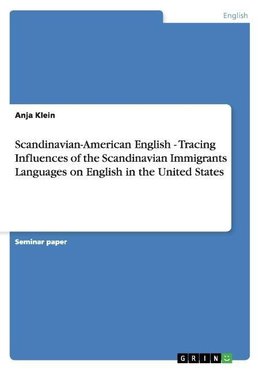 Scandinavian-American English - Tracing Influences of the Scandinavian Immigrants  Languages on English in the United States