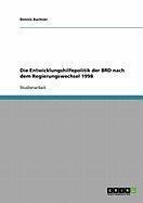 Die Entwicklungshilfepolitik der BRD nach dem Regierungswechsel 1998