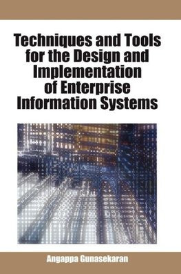 Techniques and Tools for the Design and Implementation of Enterprise Information Systems