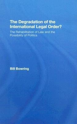 Bowring, B: Degradation of the International Legal Order?