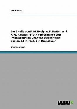 Zur Studie von P. M. Healy, A. P. Hutton und K. G. Palepu: "Stock Performance and Intermediation Changes Surrounding Sustained Increases in Disclosure"