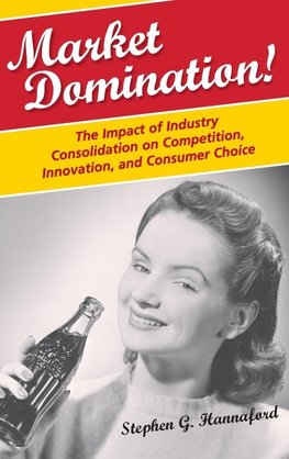 Market Domination! The Impact of Industry Consolidation on Competition, Innovation, and Consumer Choice