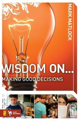 Wisdom On... Making Good Decisions