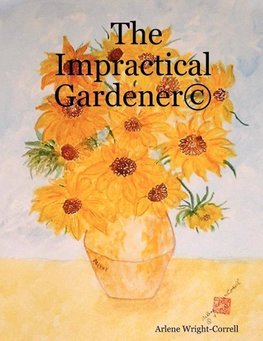 The Impractical Gardener ©