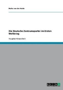 Die Deutsche Zentrumspartei im Ersten Weltkrieg