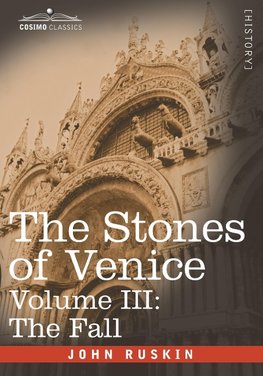 STONES OF VENICE - VOLUME III