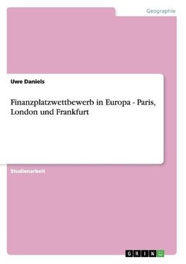 Finanzplatzwettbewerb in Europa - Paris, London und Frankfurt