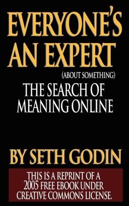 Everyone's an Expert (Reprint of a 2005 free ebook under Creative Commons License)