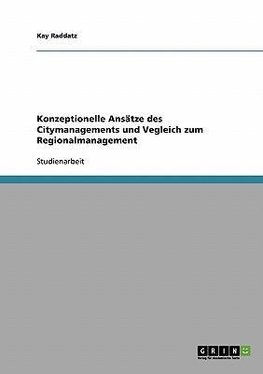 Konzeptionelle Ansätze des Citymanagements und Vegleich zum Regionalmanagement