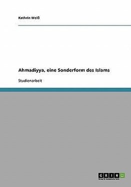 Ahmadiyya, eine Sonderform des Islams