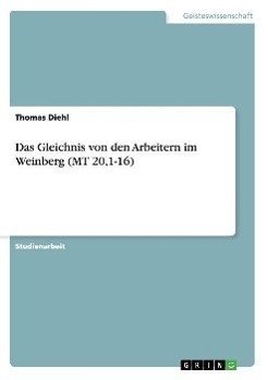 Das Gleichnis von den Arbeitern im Weinberg (MT 20,1-16)