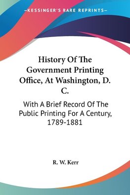 History Of The Government Printing Office, At Washington, D. C.