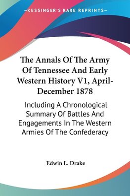 The Annals Of The Army Of Tennessee And Early Western History V1, April-December 1878