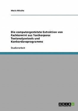 Die computergestützte Extraktion von Fachtermini aus Textkorpora: Textanalysetools und Konkordanzprogramme