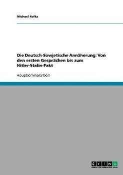 Die Deutsch-Sowjetische Annäherung: Von den ersten Gesprächen bis zum Hitler-Stalin-Pakt